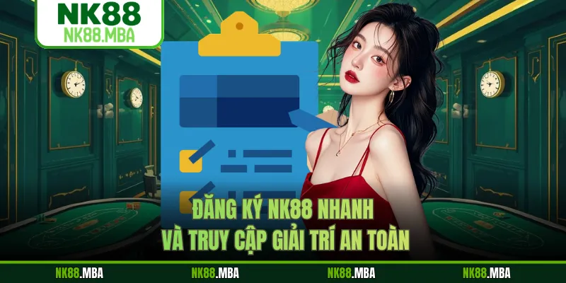 Đăng ký NK88 nhanh và truy cập giải trí an toàn