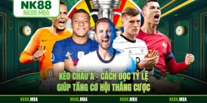 Kèo Châu Á - Cách Đọc Tỷ Lệ Giúp Tăng Cơ Hội Thắng Cược